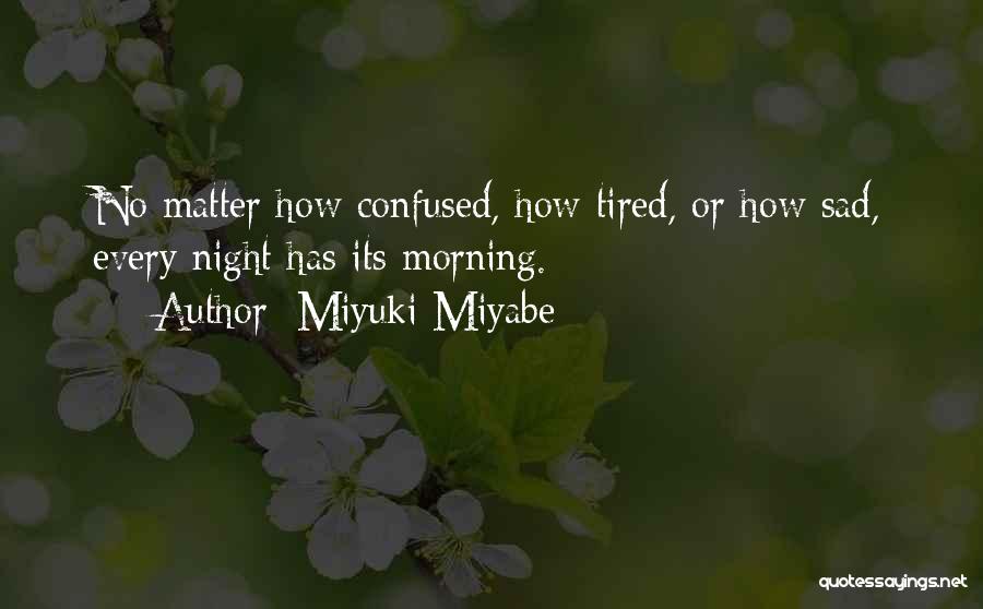 Tired Morning Quotes By Miyuki Miyabe