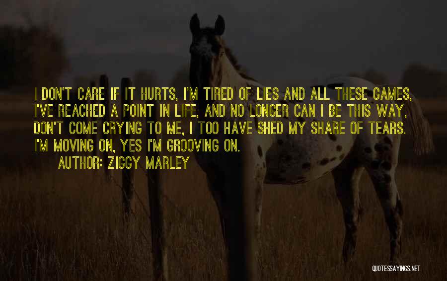 Tired Of All Your Lies Quotes By Ziggy Marley