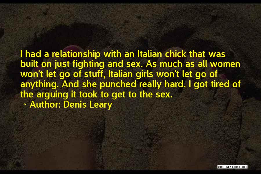 Tired Of Arguing And Fighting Quotes By Denis Leary