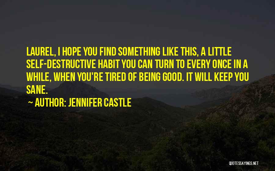 Tired Of Being Good Quotes By Jennifer Castle