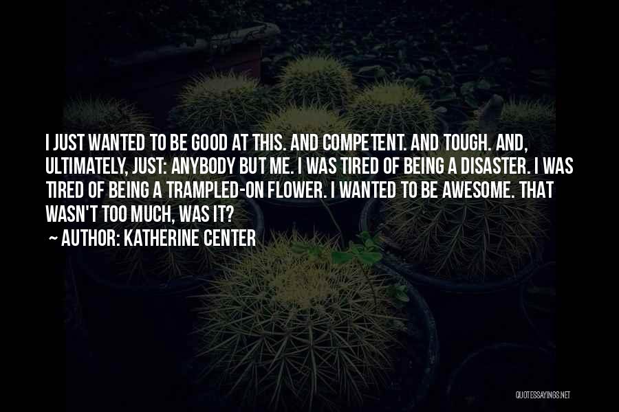 Tired Of Being Good Quotes By Katherine Center