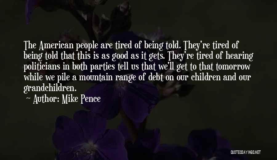 Tired Of Being Good Quotes By Mike Pence