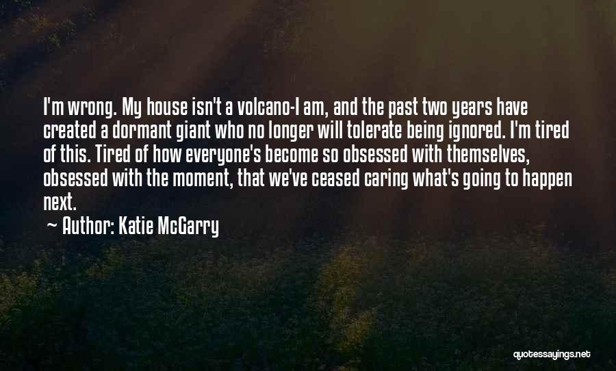 Tired Of Being Ignored Quotes By Katie McGarry