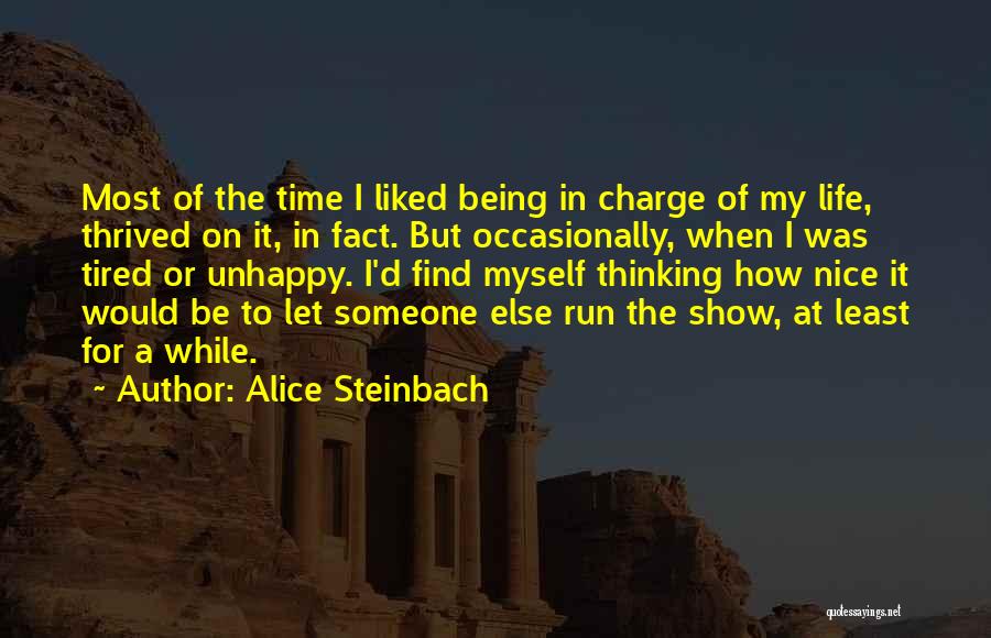 Tired Of Being Myself Quotes By Alice Steinbach