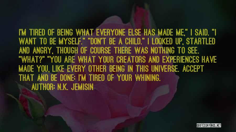 Tired Of Being Myself Quotes By N.K. Jemisin