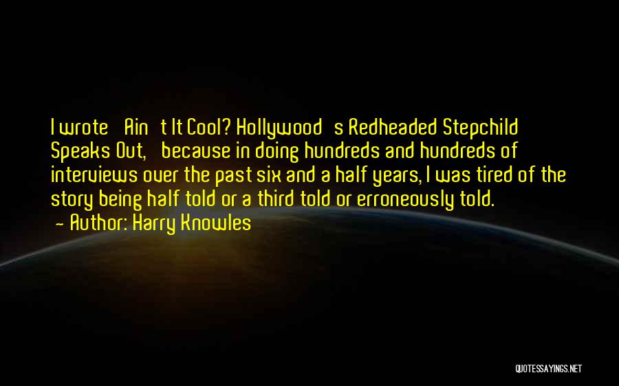 Tired Of Being Quotes By Harry Knowles