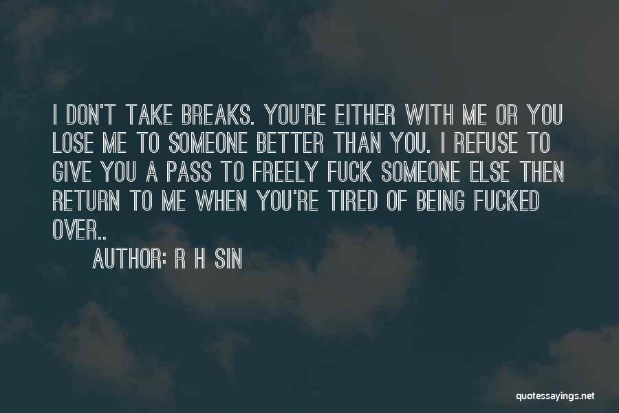 Tired Of Being Quotes By R H Sin