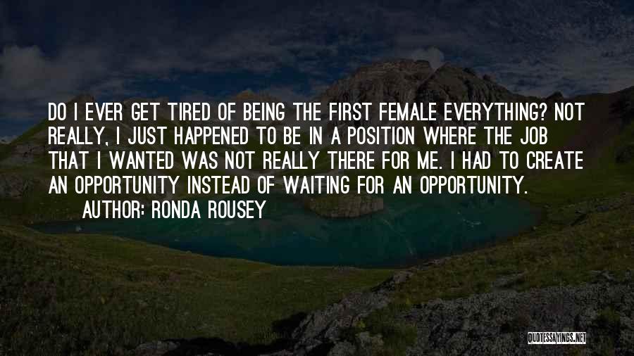 Tired Of Being Quotes By Ronda Rousey