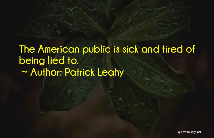 Tired Of Being Sick Quotes By Patrick Leahy