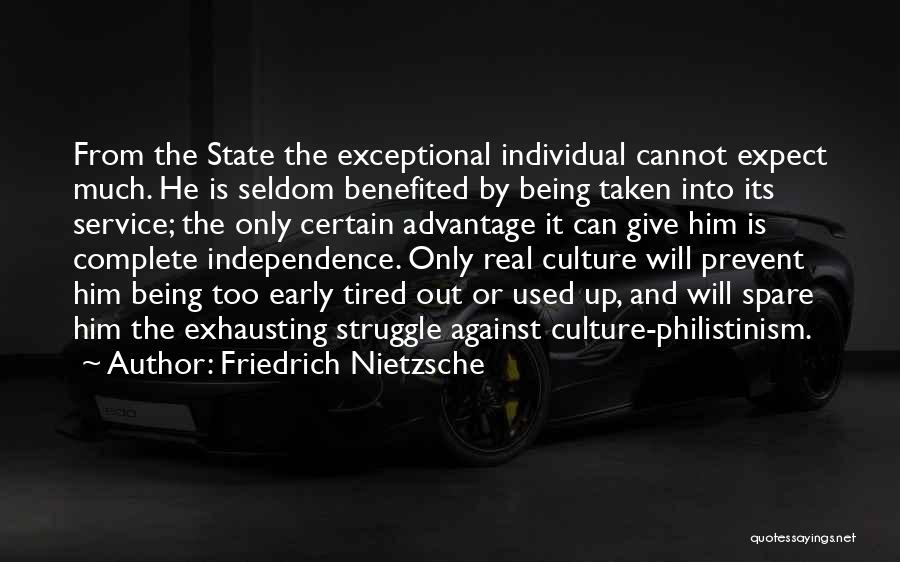 Tired Of Being Taken Advantage Of Quotes By Friedrich Nietzsche