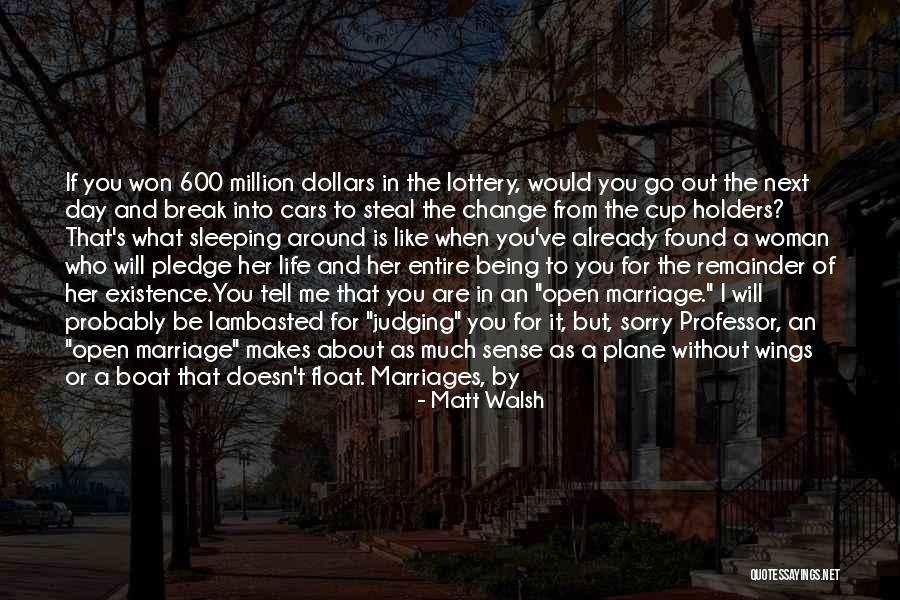 Tired Of Being The Only One Trying Quotes By Matt Walsh Tired Of Being The Only One Trying Quotes By Matt Walsh