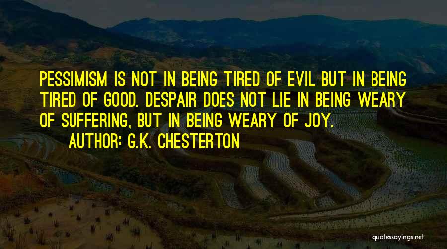 Tired Of Being Tired Quotes By G.K. Chesterton