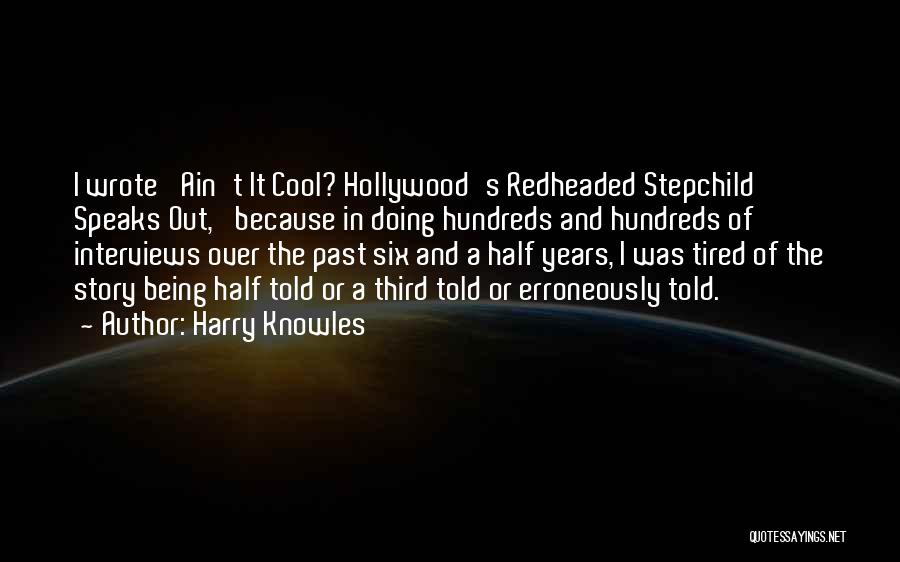 Tired Of Being Tired Quotes By Harry Knowles