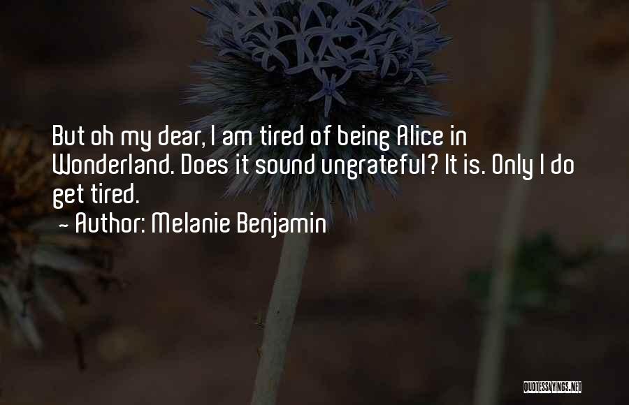 Tired Of Being Tired Quotes By Melanie Benjamin