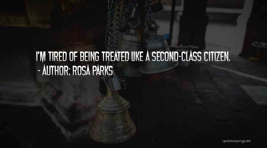 Tired Of Being Tired Quotes By Rosa Parks