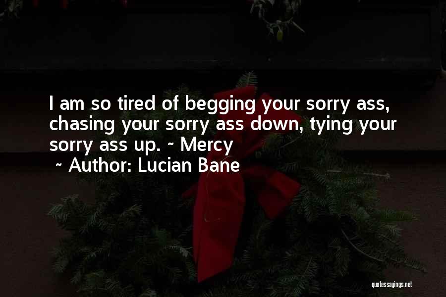 Tired Of Chasing Quotes By Lucian Bane