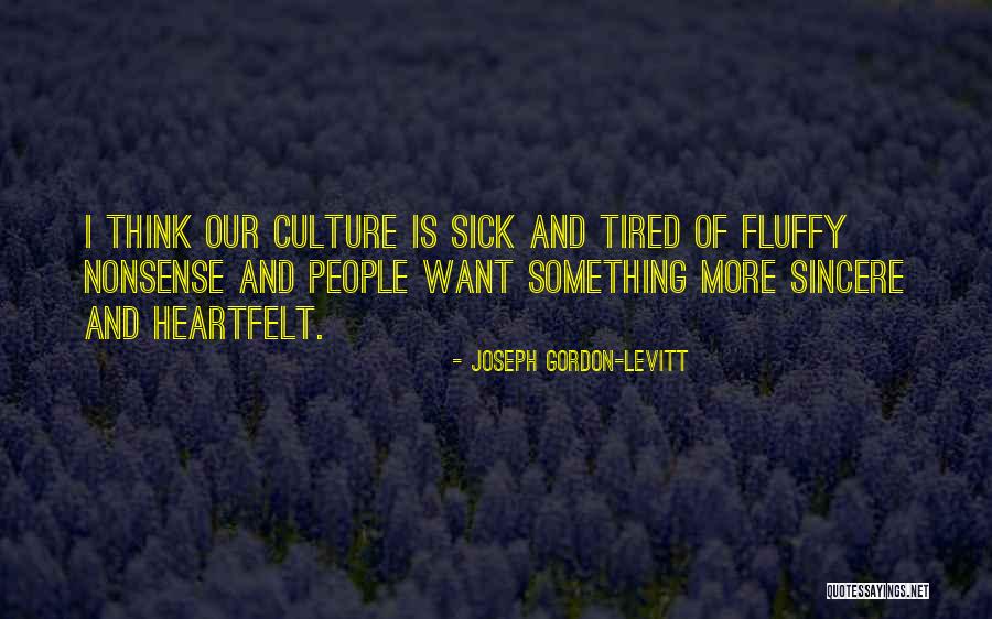 Tired Of Doing It All Quotes By Joseph Gordon-Levitt Tired Of Doing It All Quotes By Joseph Gordon-Levitt