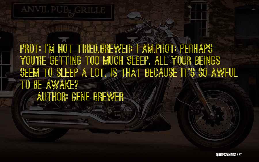 Tired Of Drama Quotes By Gene Brewer