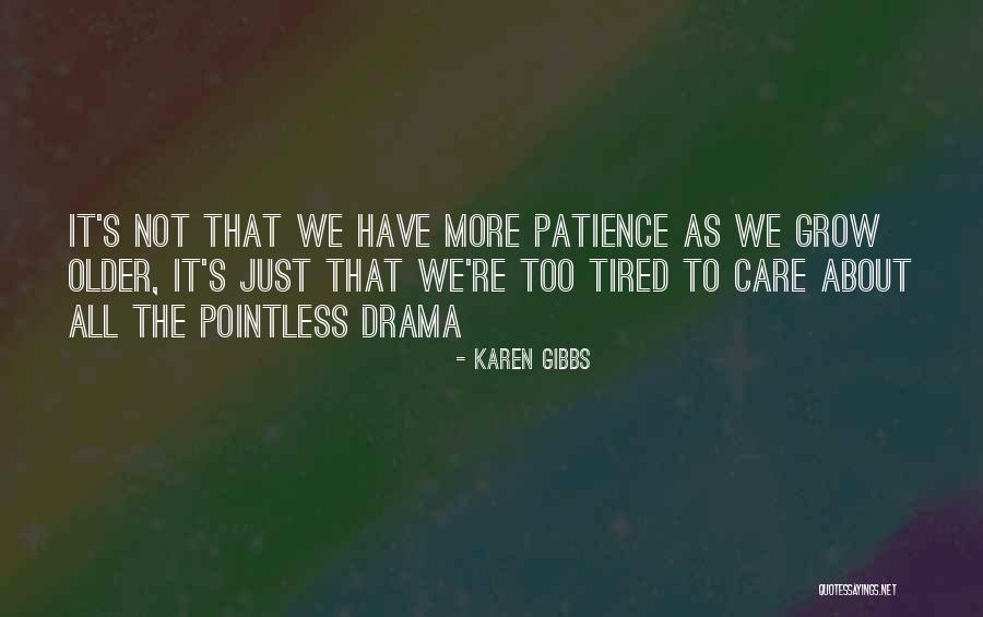 Tired Of Drama Quotes By Karen Gibbs