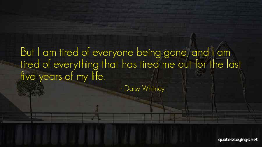 Tired Of Everything And Everyone Quotes By Daisy Whitney Tired Of Everything And Everyone Quotes By Daisy Whitney