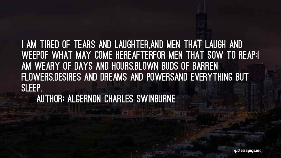 Tired Of Everything Quotes By Algernon Charles Swinburne