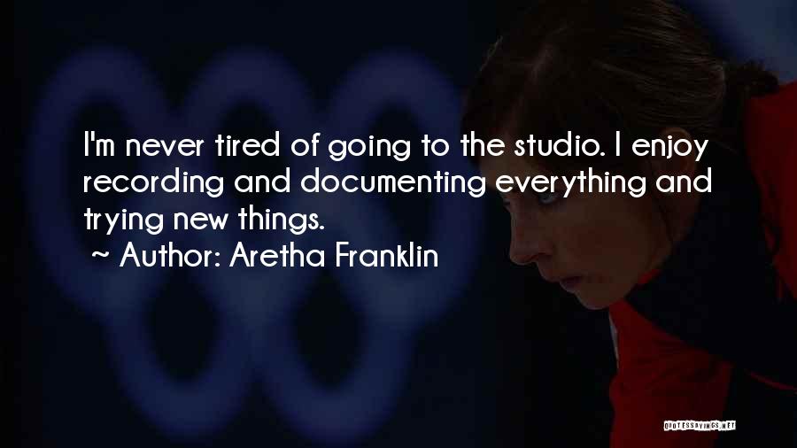 Tired Of Everything Quotes By Aretha Franklin