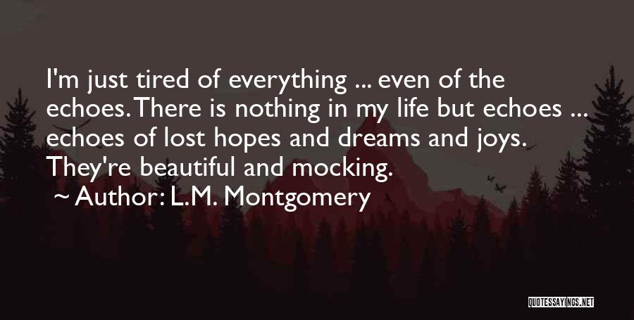 Tired Of Everything Quotes By L.M. Montgomery