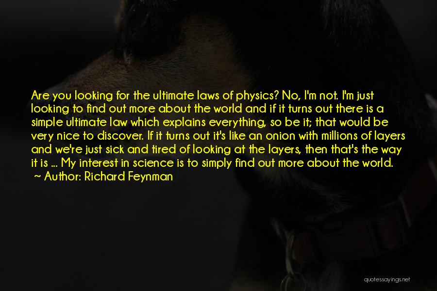 Tired Of Everything Quotes By Richard Feynman