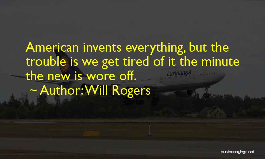 Tired Of Everything Quotes By Will Rogers