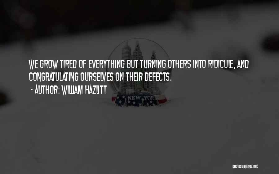 Tired Of Everything Quotes By William Hazlitt