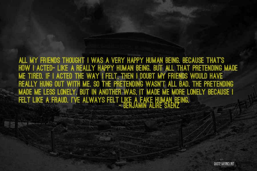 Tired Of Fake Quotes By Benjamin Alire Saenz Tired Of Fake Quotes By Benjamin Alire Saenz