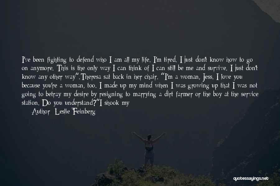 Tired Of Fighting For Love Quotes By Leslie Feinberg