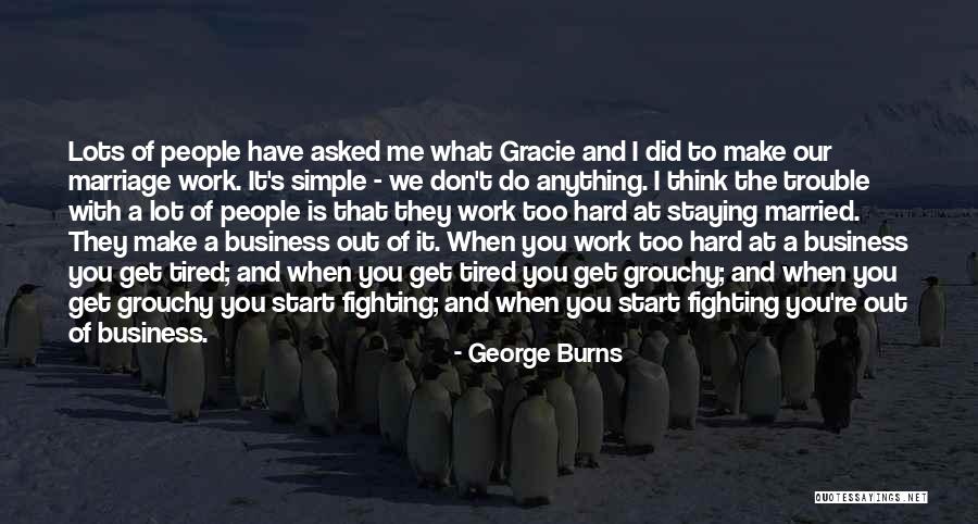 Tired Of Fighting For Someone Quotes By George Burns