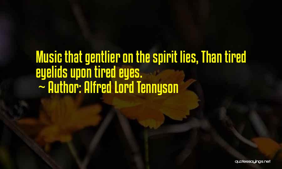 Tired Of His Lies Quotes By Alfred Lord Tennyson
