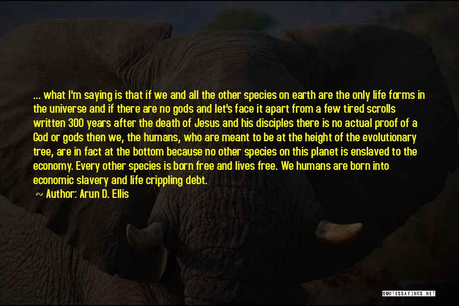 Tired Of Humans Quotes By Arun D. Ellis