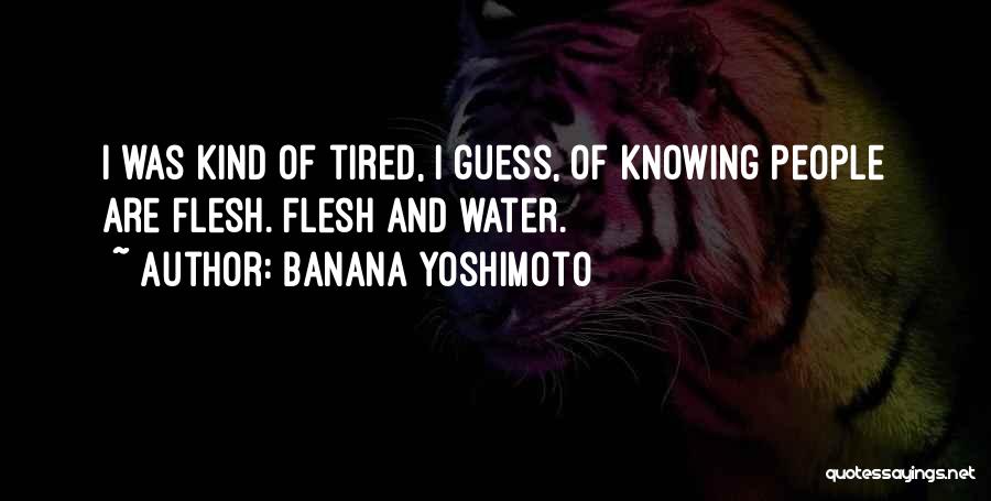 Tired Of Humans Quotes By Banana Yoshimoto