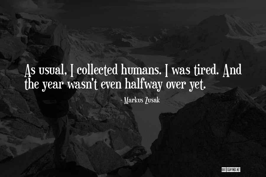 Tired Of Humans Quotes By Markus Zusak