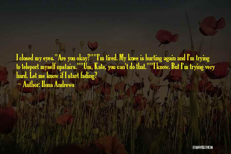 Tired Of Hurting You Quotes By Ilona Andrews