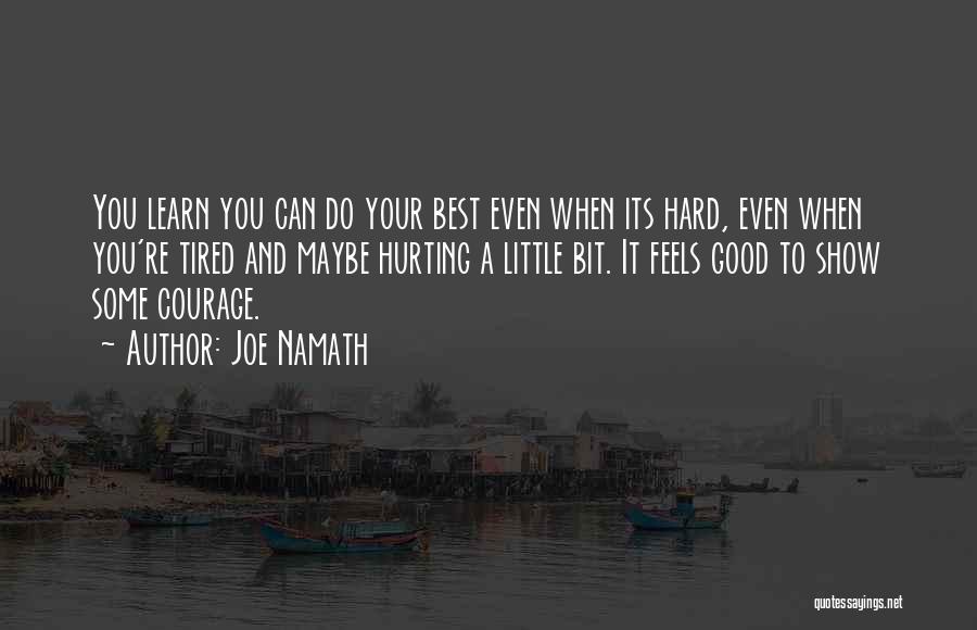 Tired Of Hurting You Quotes By Joe Namath