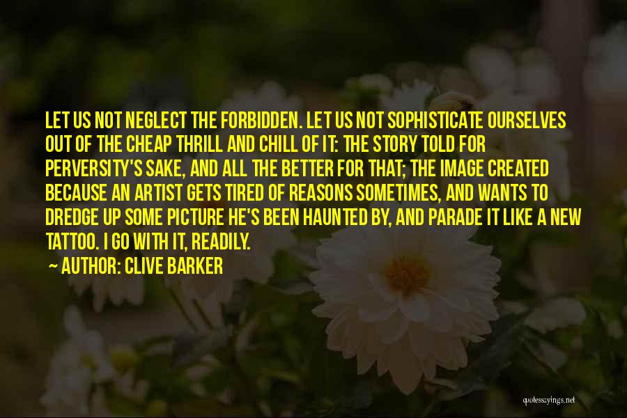 Tired Of It All Quotes By Clive Barker