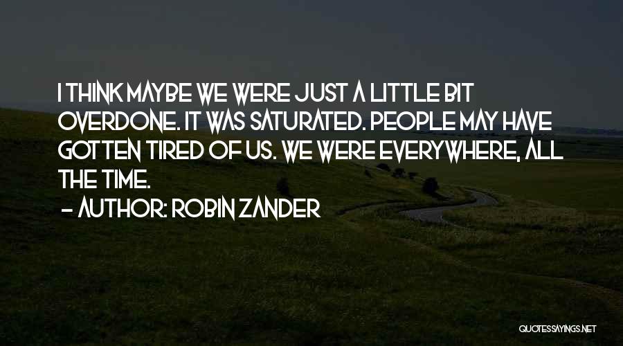 Tired Of It All Quotes By Robin Zander