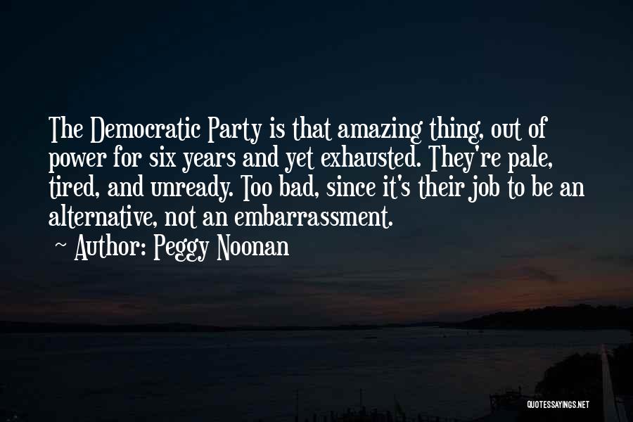 Tired Of Job Quotes By Peggy Noonan