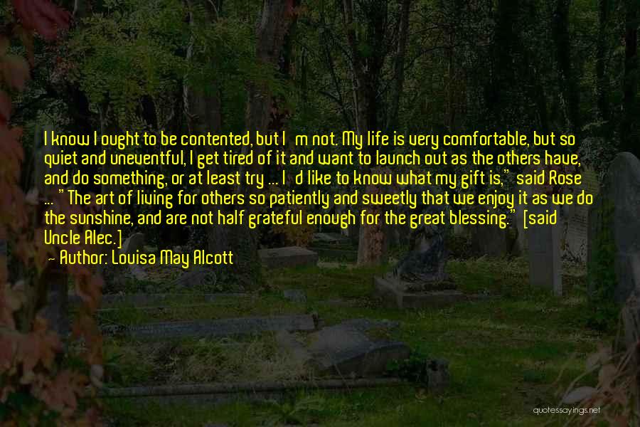 Tired Of Living Quotes By Louisa May Alcott
