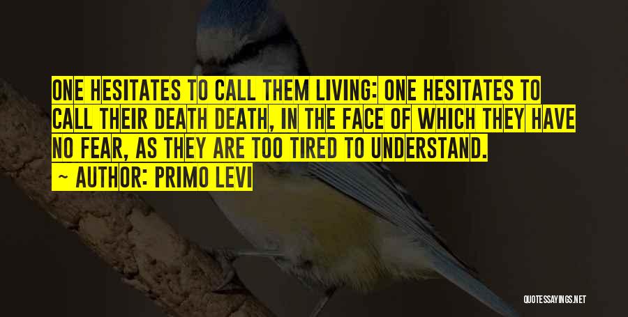 Tired Of Living Quotes By Primo Levi