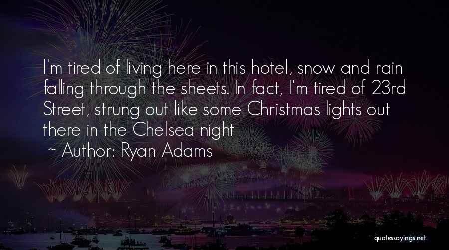 Tired Of Living Quotes By Ryan Adams