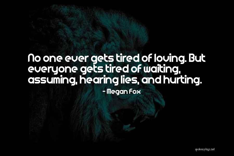 Tired Of Loving You Quotes By Megan Fox