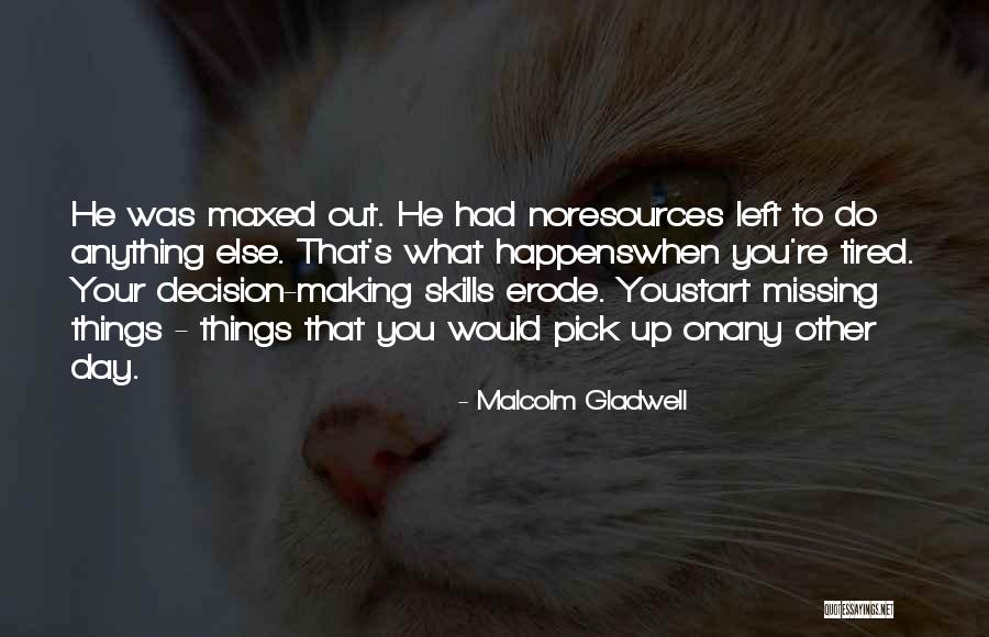 Tired Of Missing You Quotes By Malcolm Gladwell