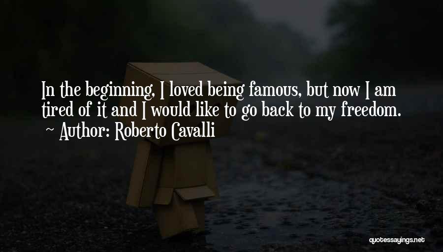 Tired Of Not Being Loved Quotes By Roberto Cavalli