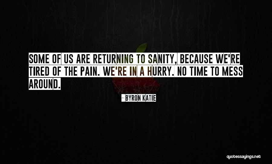 Tired Of Pain Quotes By Byron Katie Tired Of Pain Quotes By Byron Katie