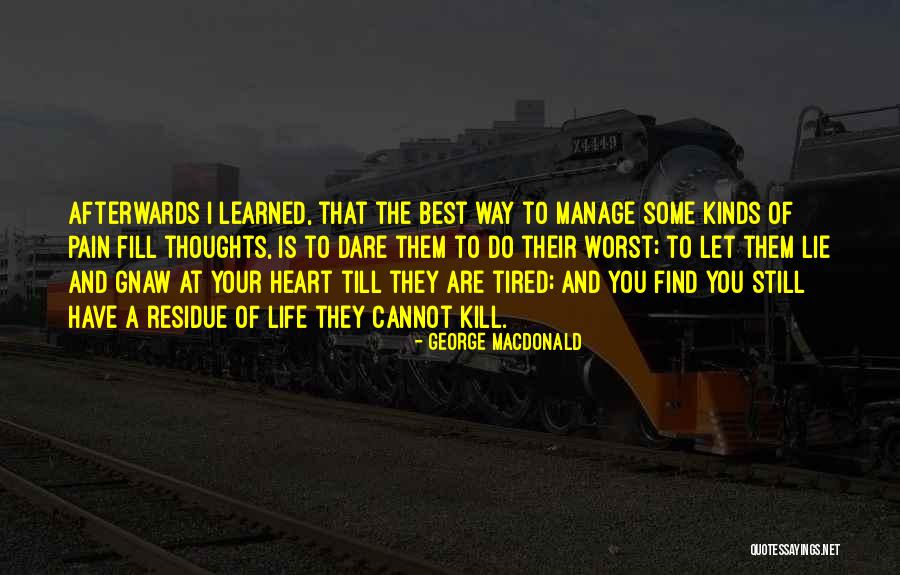 Tired Of Pain Quotes By George MacDonald Tired Of Pain Quotes By George MacDonald